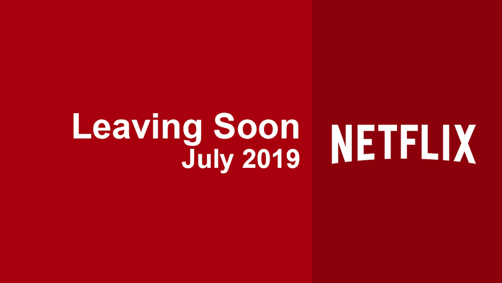 What’s Leaving Netflix in July 2019: Movies and TV